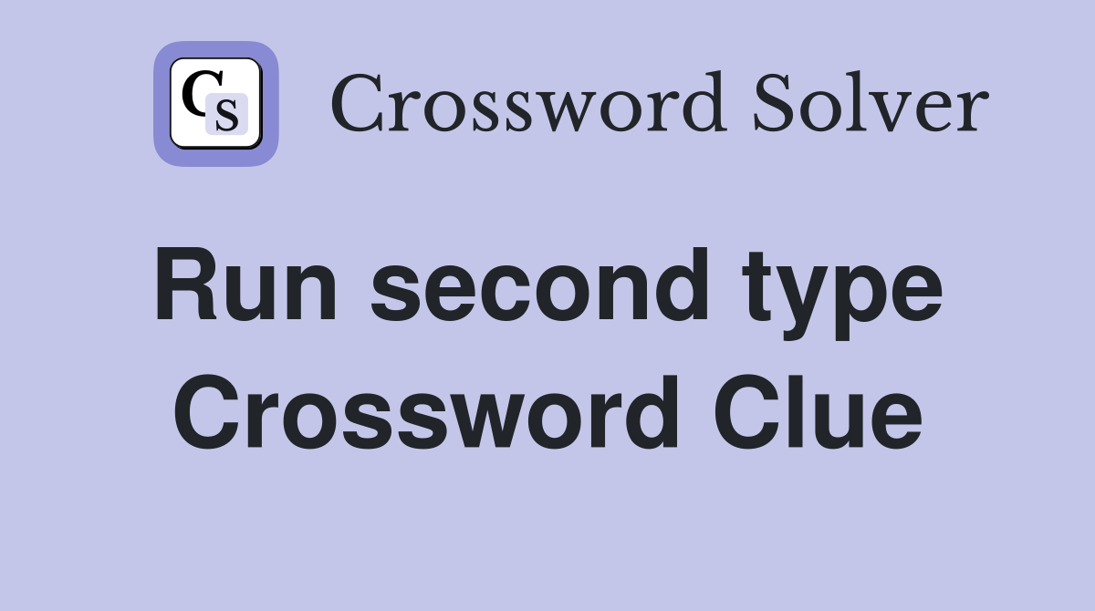 Run second type  Crossword Clue