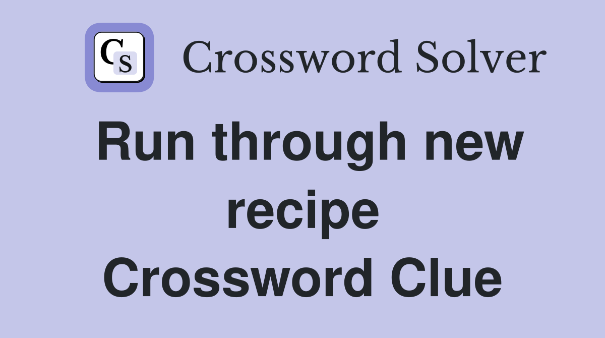 Run through new recipe Crossword Clue