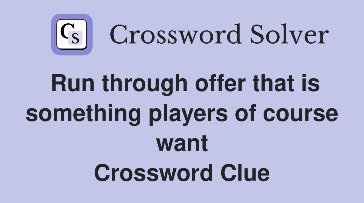 Run through offer that is something players of course want Crossword Clue