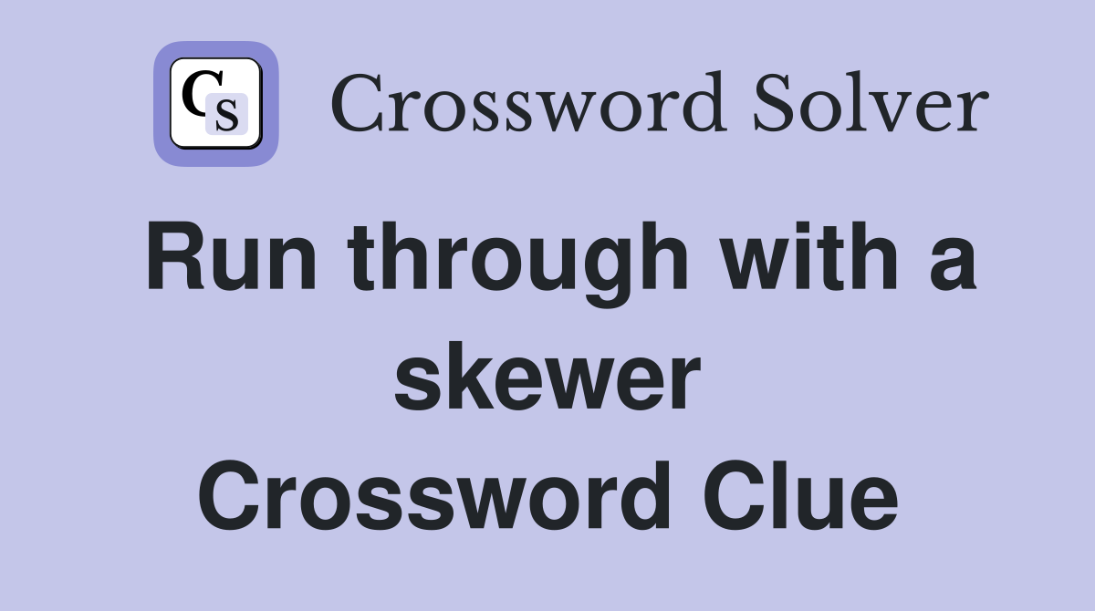 Run through with a skewer Crossword Clue
