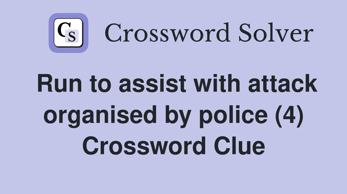 Run to assist with attack organised by police (4) Crossword Clue
