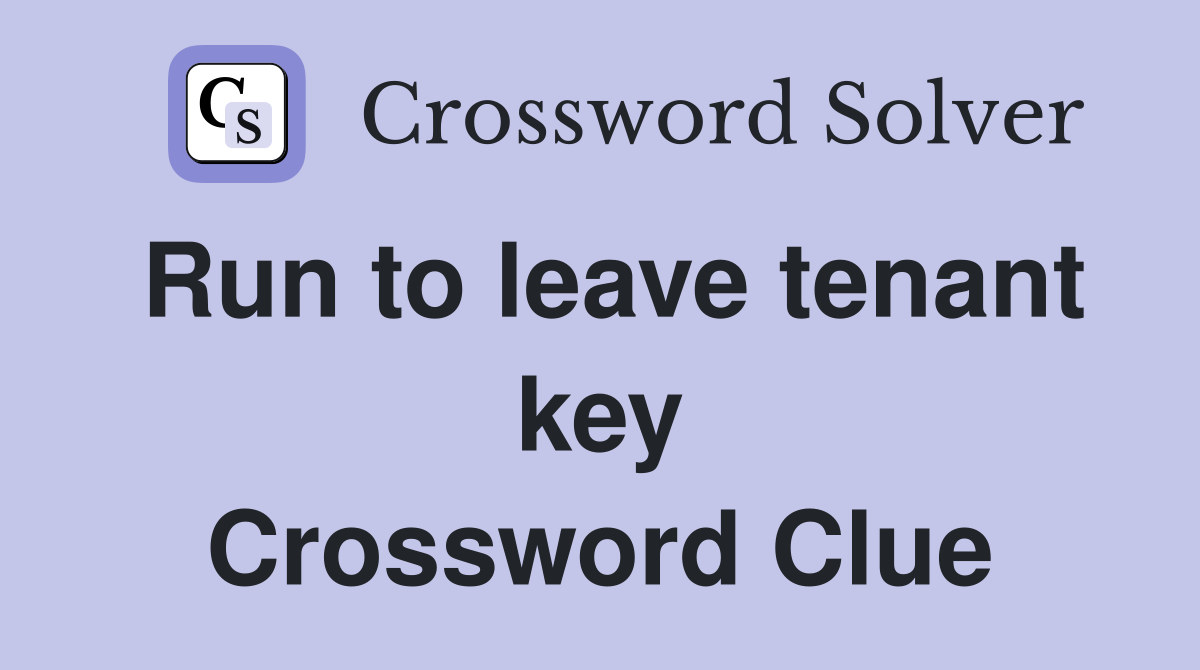 Run to leave tenant key Crossword Clue