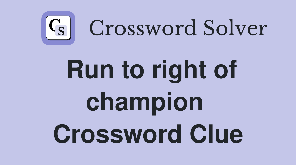 Run to right of champion  Crossword Clue