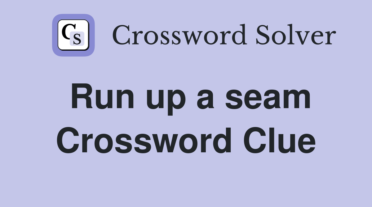 Run up a seam Crossword Clue