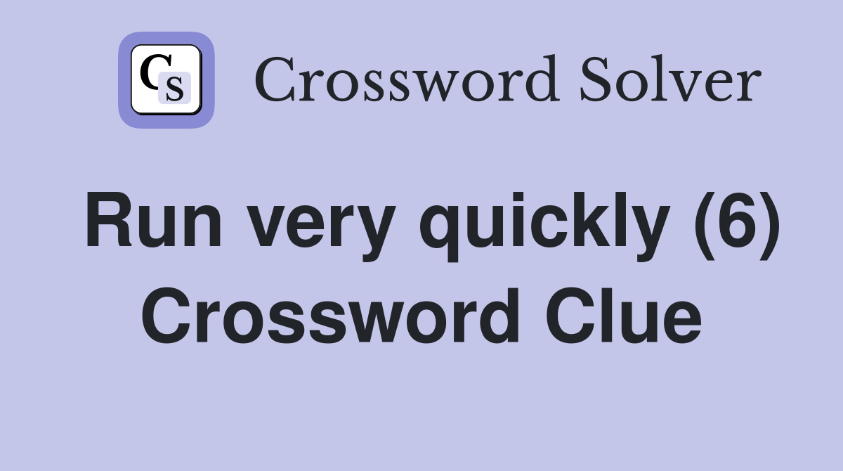 Run very quickly (6) Crossword Clue