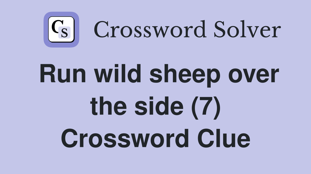 Run wild sheep over the side (7) Crossword Clue