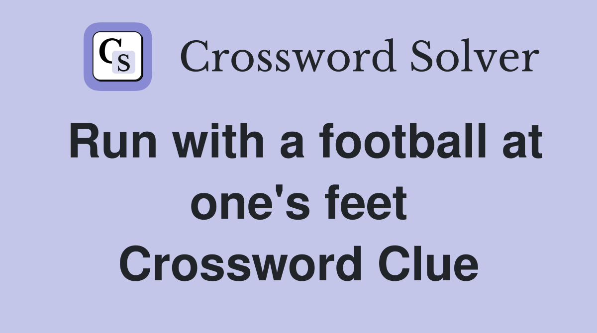 Run with a football at one's feet Crossword Clue