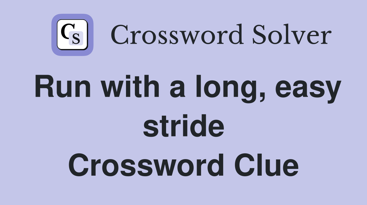 Run with a long, easy stride Crossword Clue