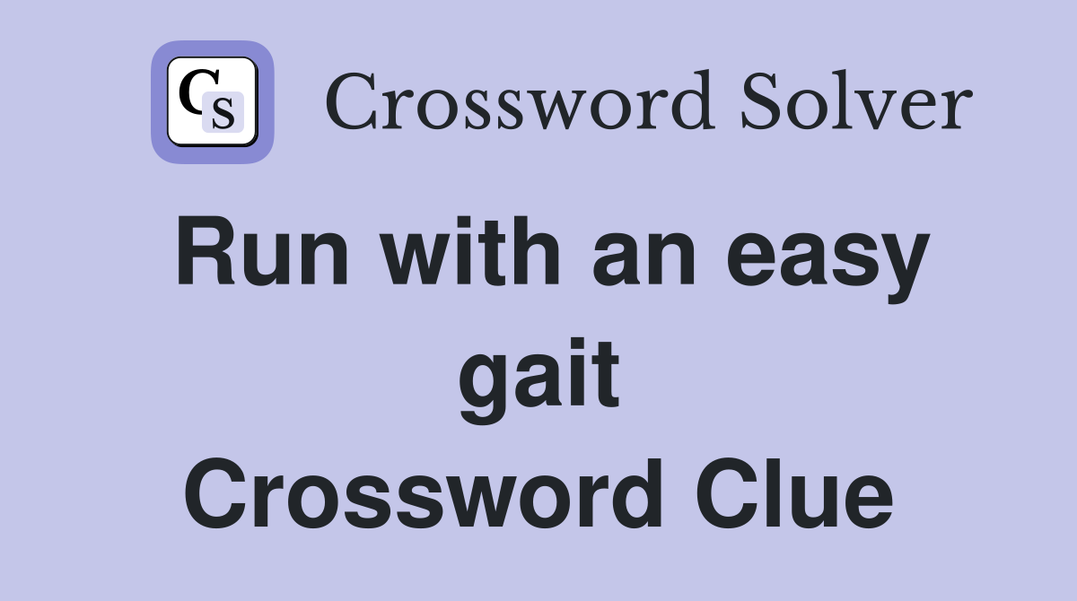 Run with an easy gait Crossword Clue