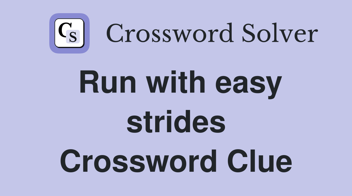 Run with easy strides Crossword Clue