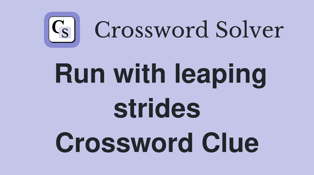 Run with leaping strides Crossword Clue