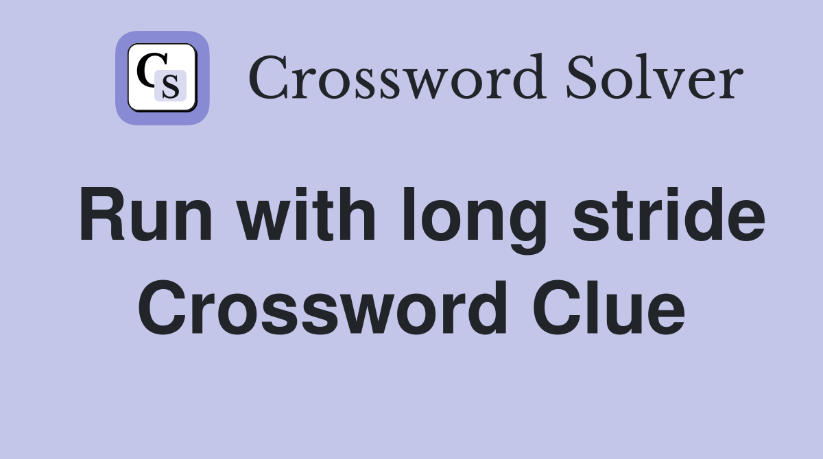 Run with long stride Crossword Clue