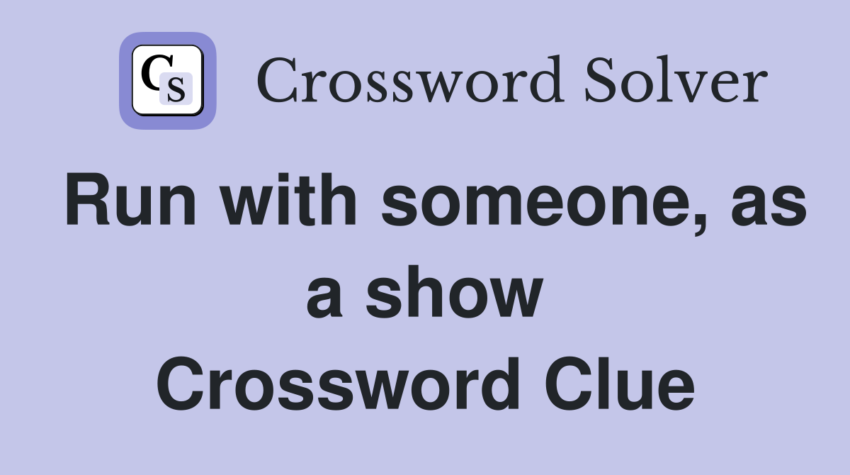 Run with someone, as a show Crossword Clue