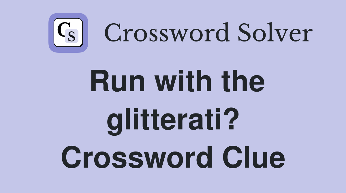 Run with the glitterati? Crossword Clue