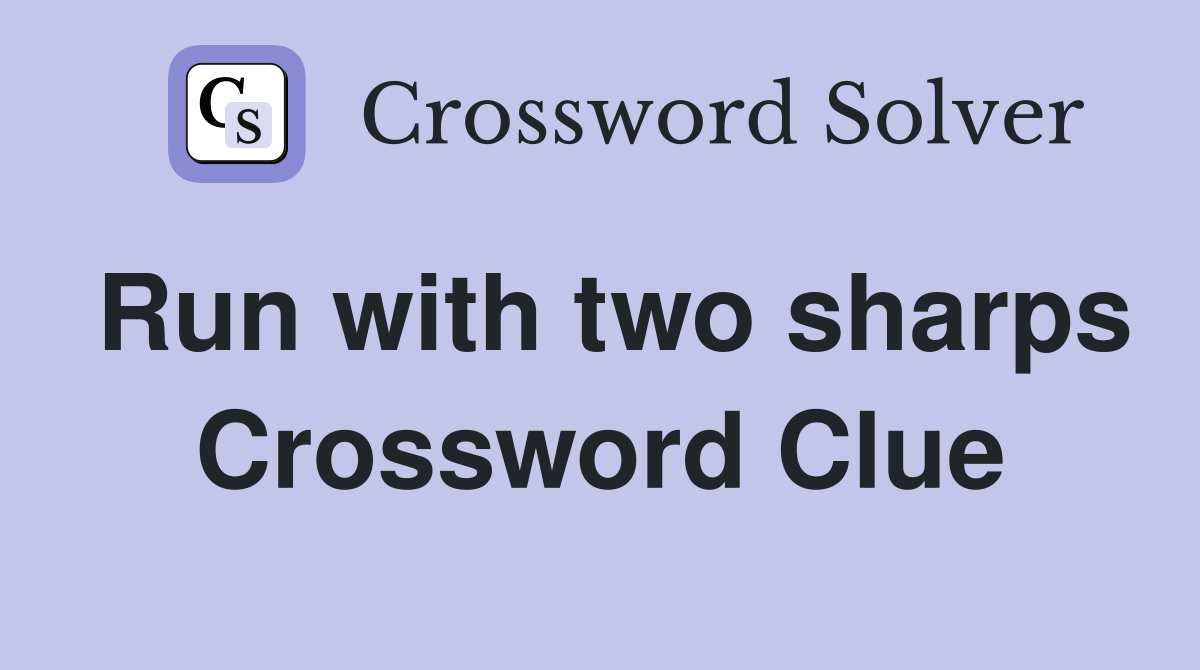 Run with two sharps Crossword Clue