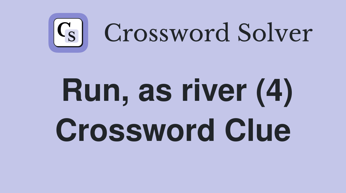 Run, as river (4) Crossword Clue
