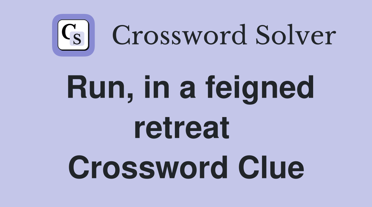 Run, in a feigned retreat  Crossword Clue