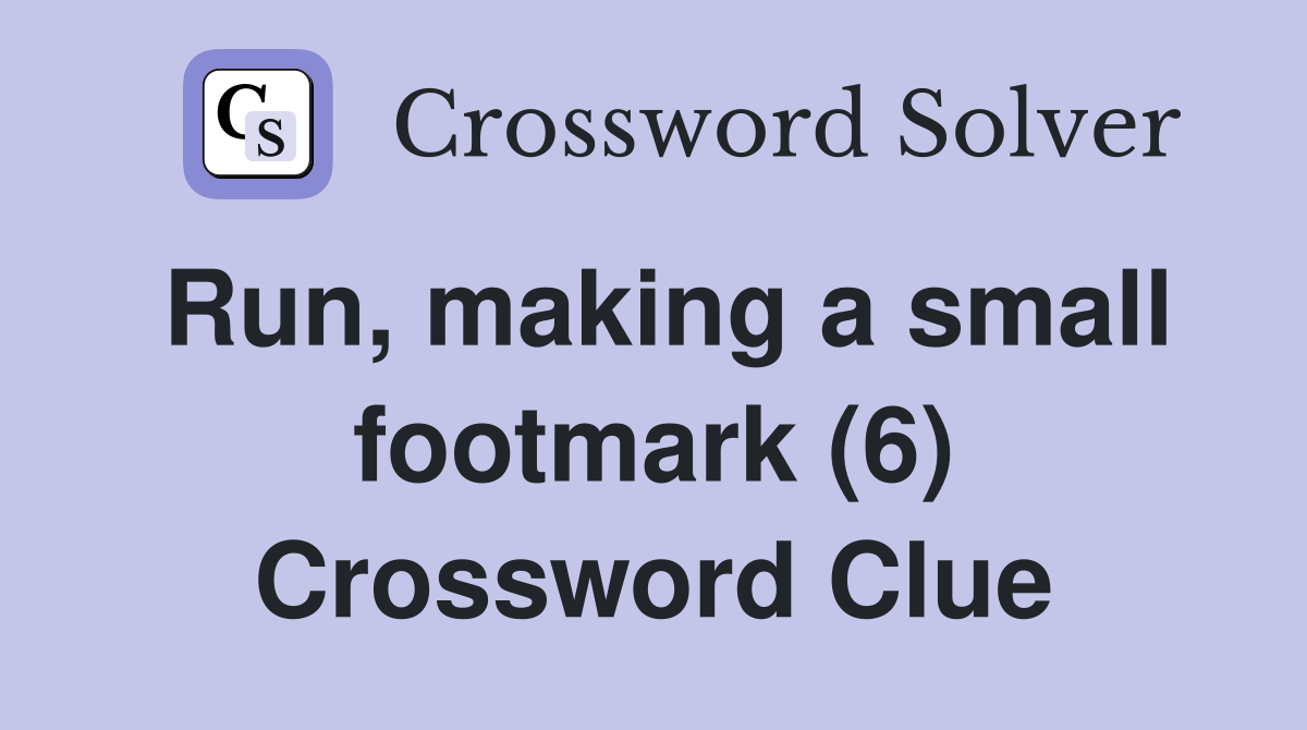 Run, making a small footmark (6) Crossword Clue