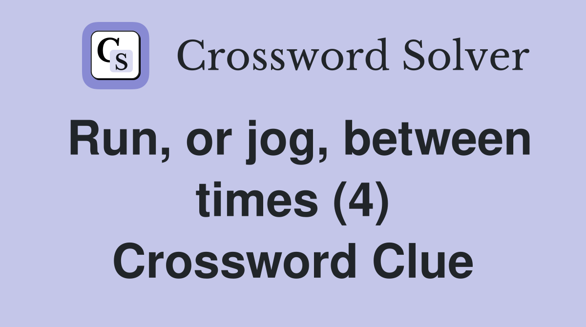 Run, or jog, between times (4) Crossword Clue