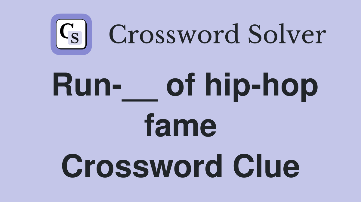 Run-__ of hip-hop fame Crossword Clue