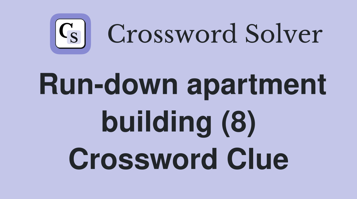 Run-down apartment building (8) Crossword Clue
