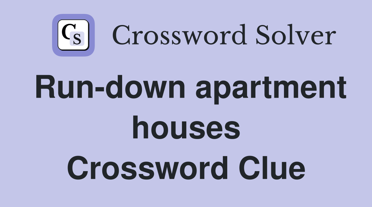Run-down apartment houses Crossword Clue