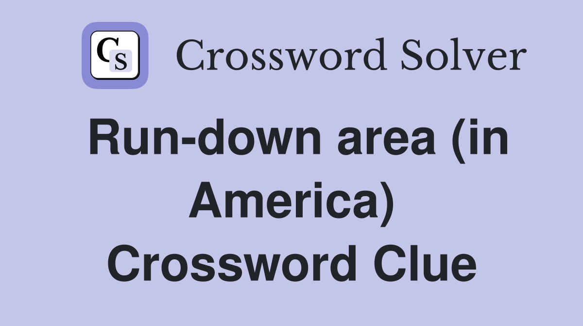 Run-down area (in America) Crossword Clue