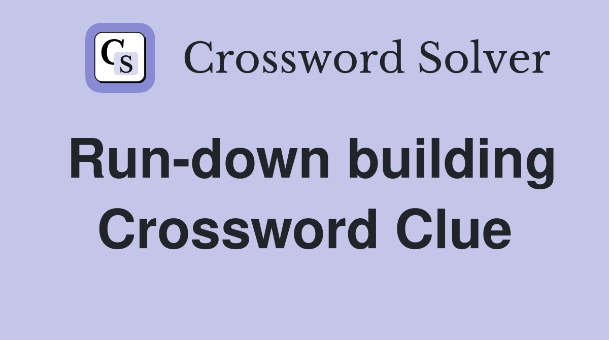 Run-down building Crossword Clue