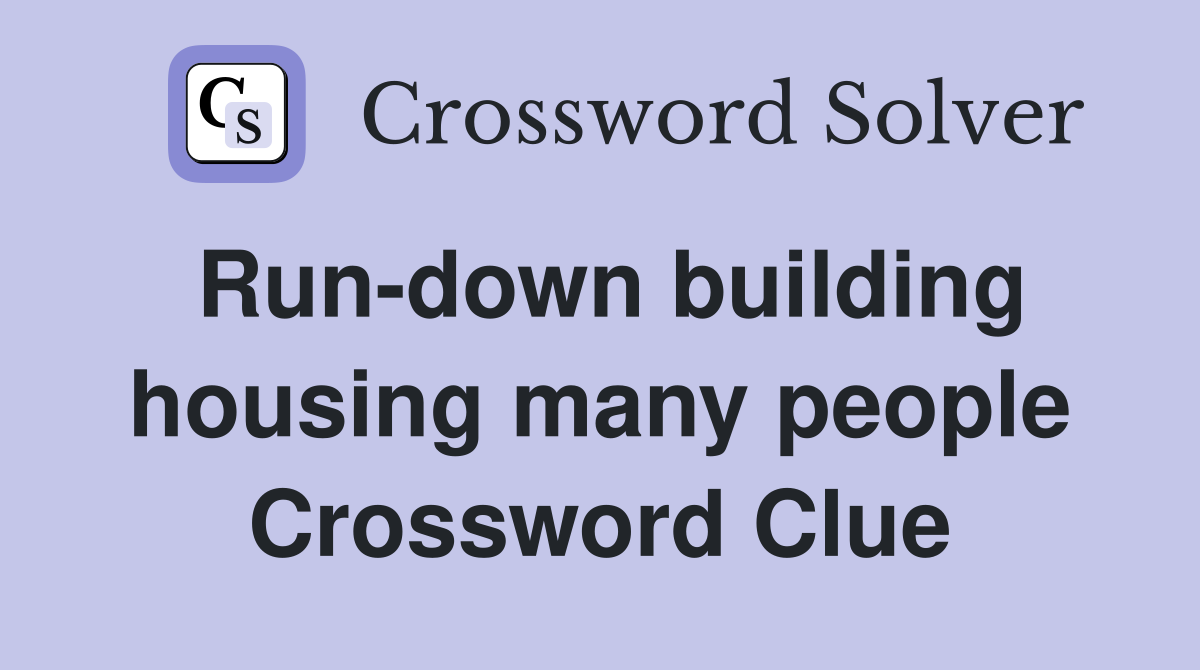 Run-down building housing many people Crossword Clue