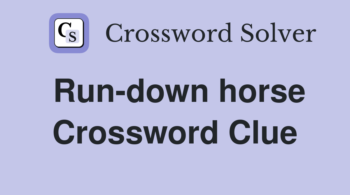 Run-down horse Crossword Clue