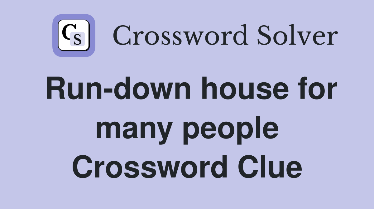 Run-down house for many people Crossword Clue