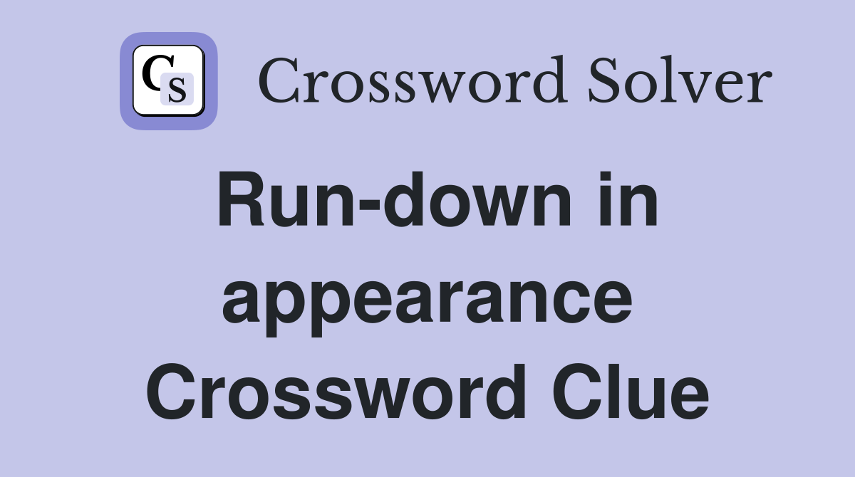 Run-down in appearance Crossword Clue