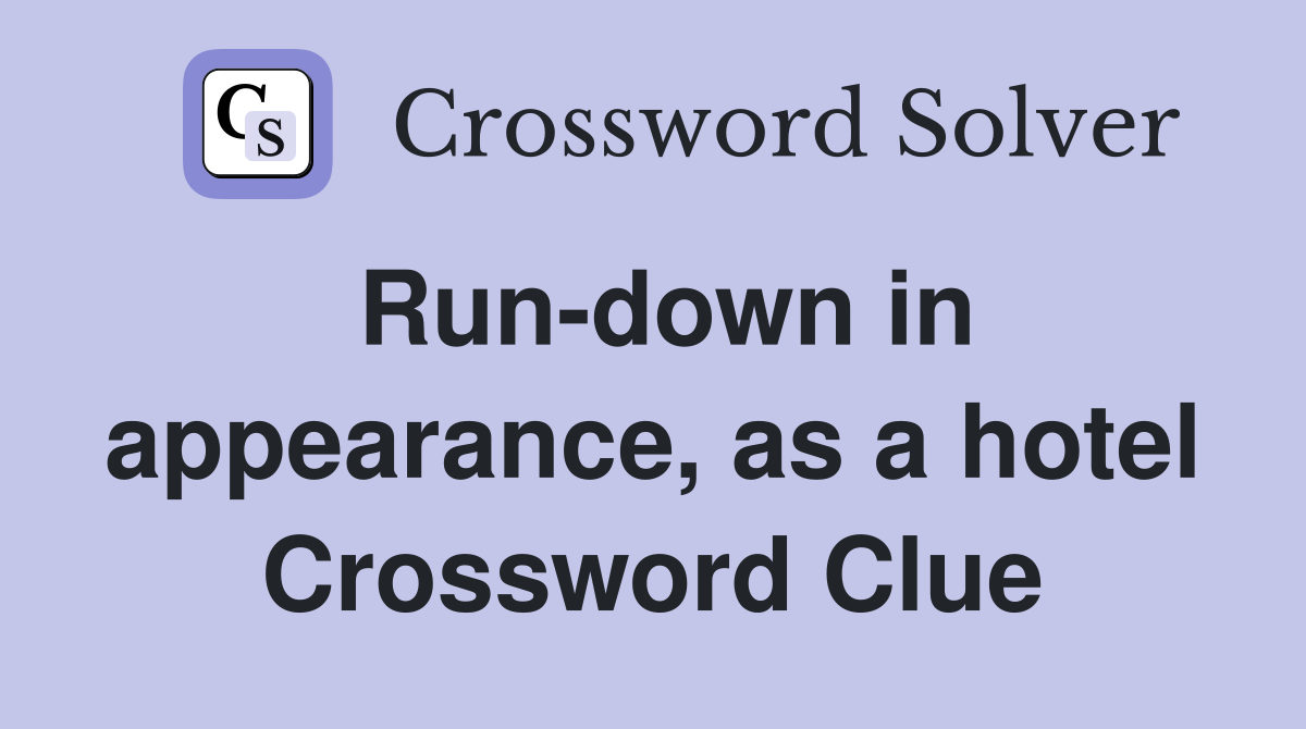 Run-down in appearance, as a hotel Crossword Clue