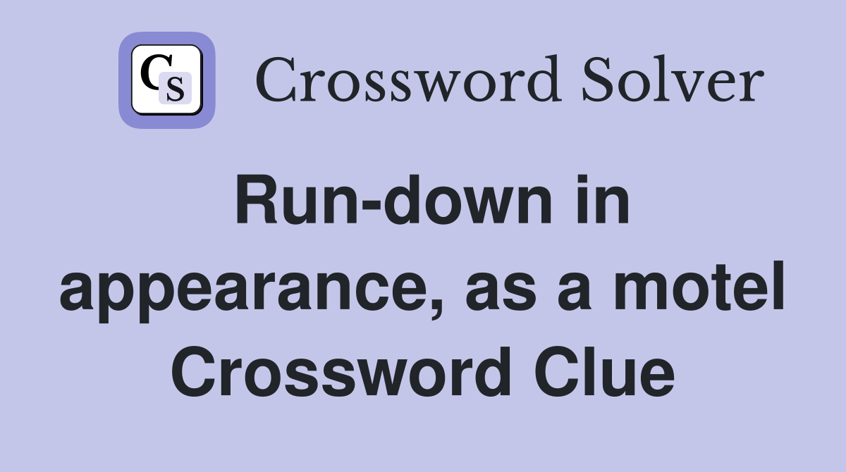 Run-down in appearance, as a motel Crossword Clue