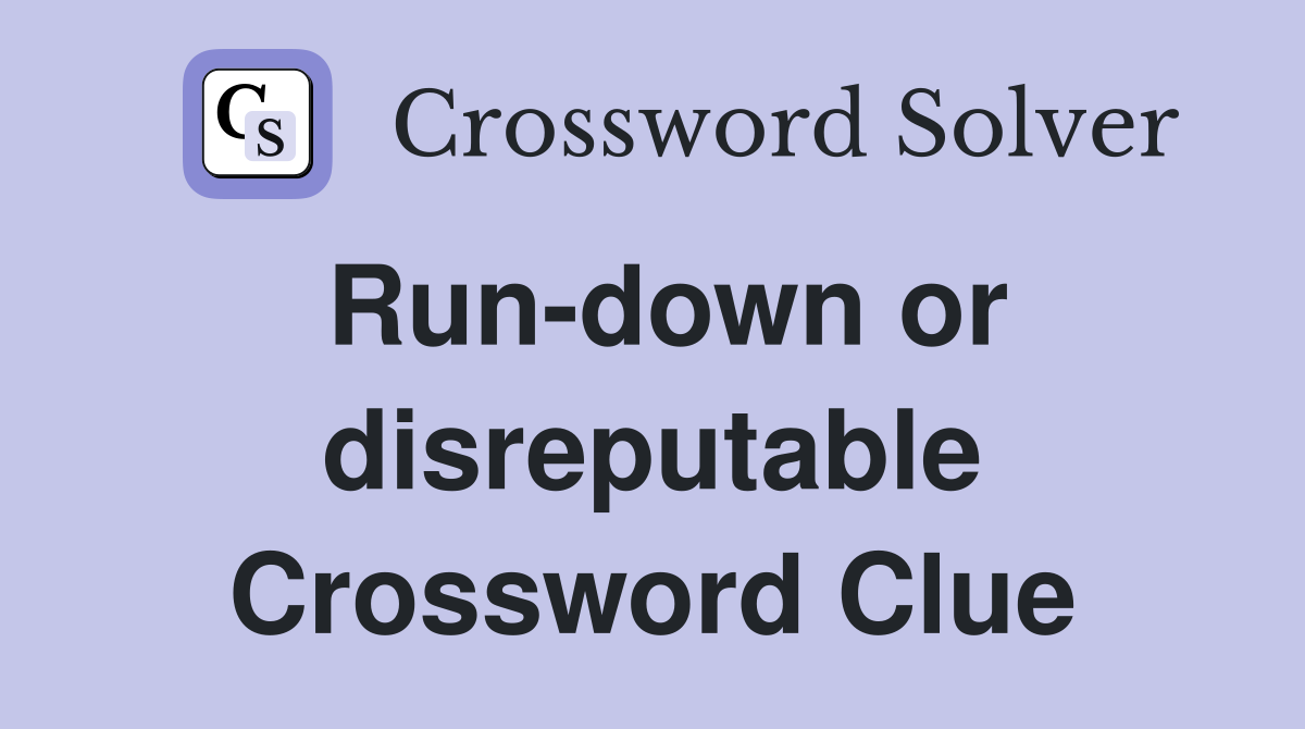 Run-down or disreputable Crossword Clue