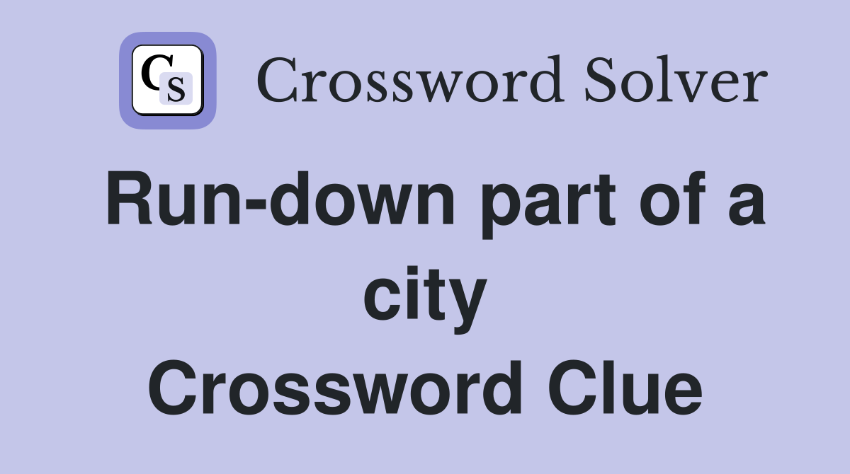 Run-down part of a city Crossword Clue