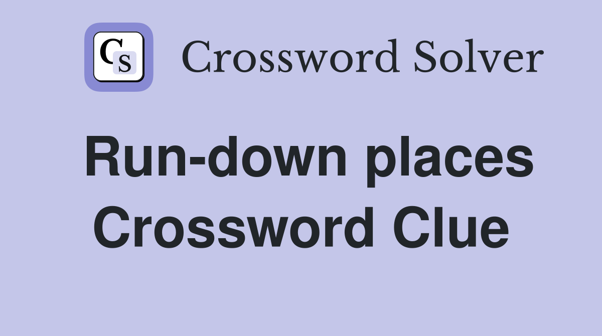 Run-down places Crossword Clue