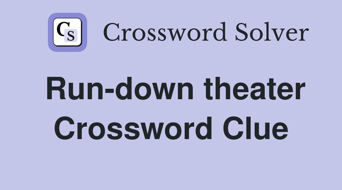 Run-down theater Crossword Clue
