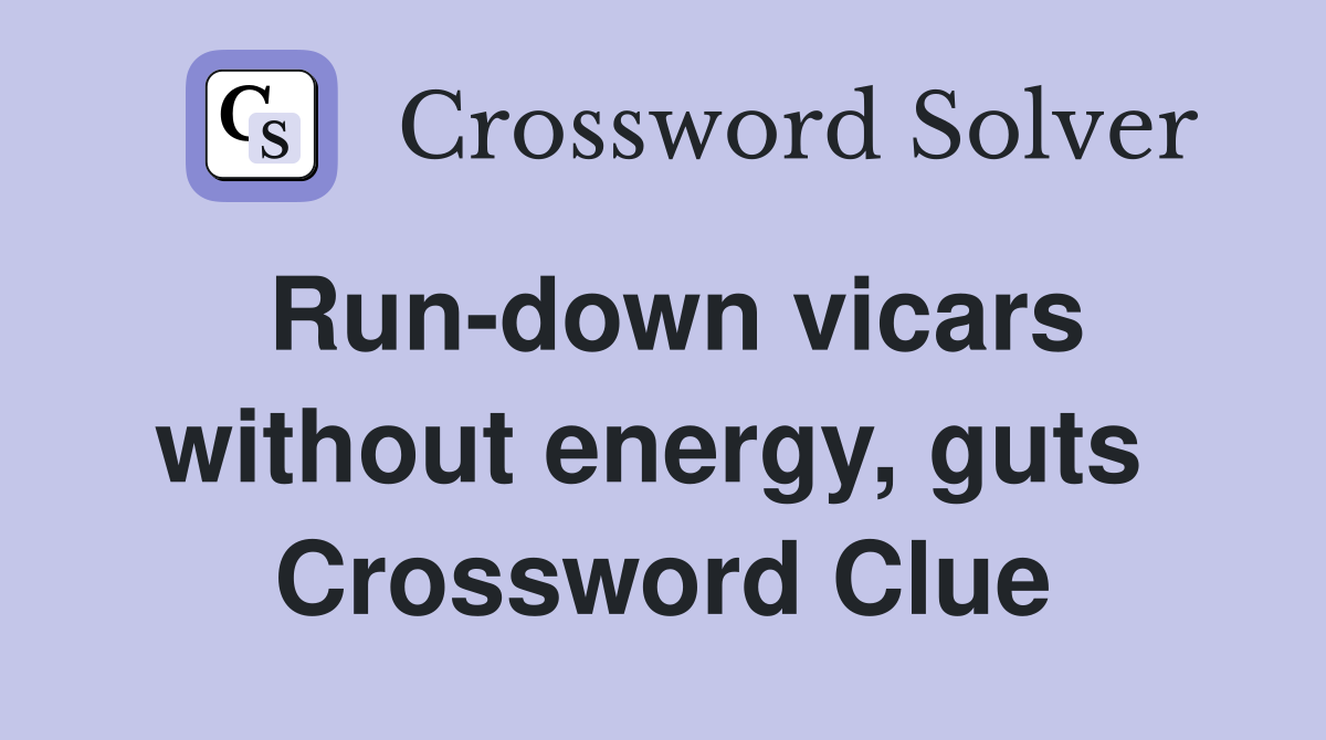 Run-down vicars without energy, guts  Crossword Clue