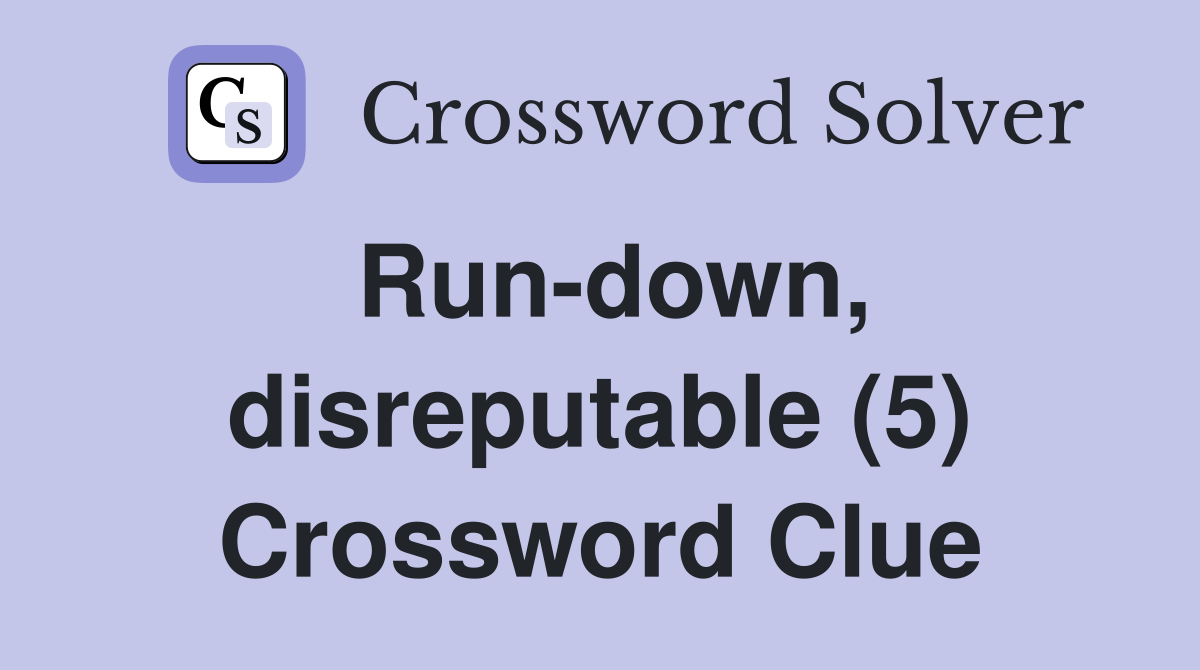 Run-down, disreputable (5) Crossword Clue