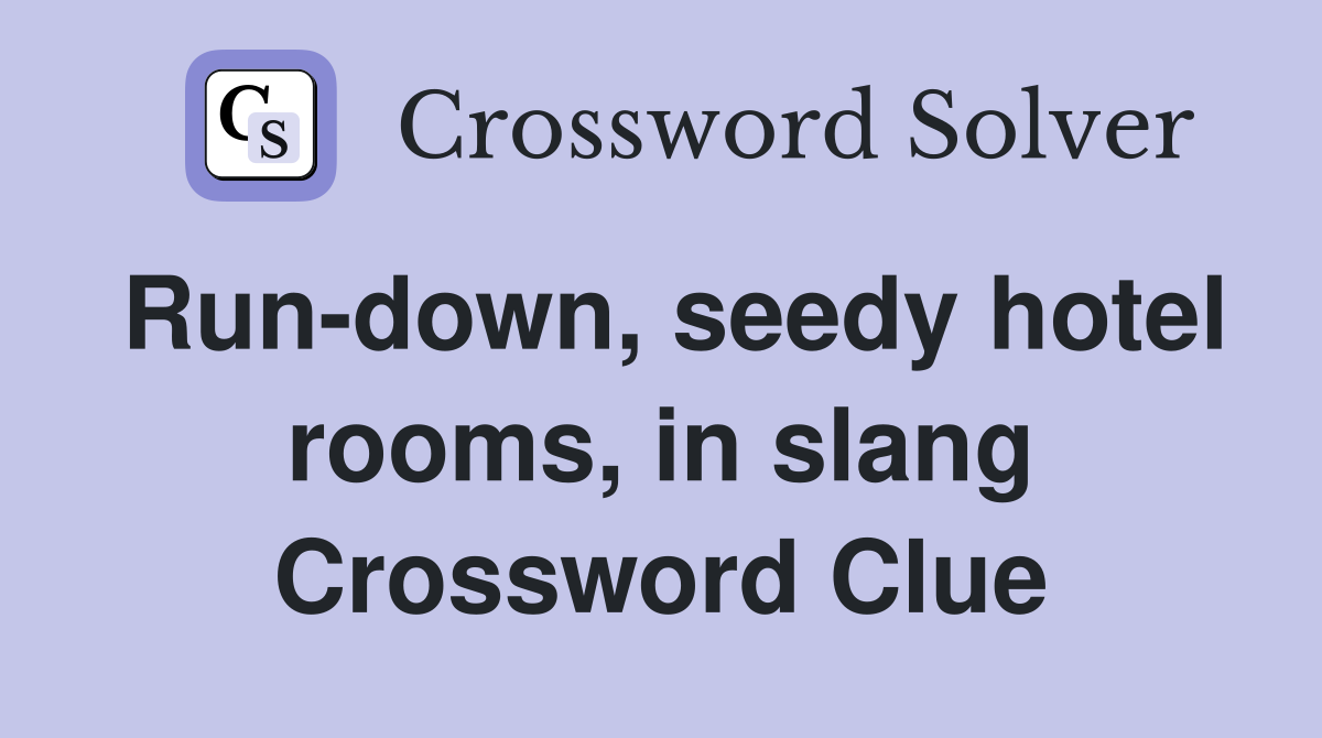 Run-down, seedy hotel rooms, in slang Crossword Clue