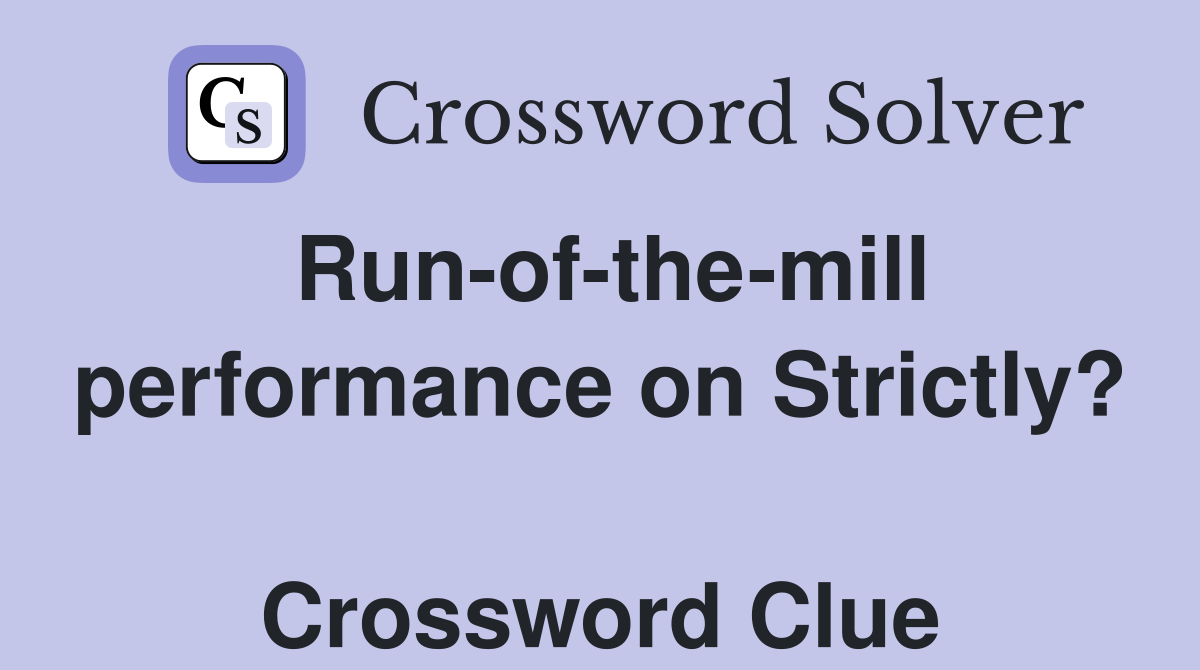 Run-of-the-mill performance on Strictly?  Crossword Clue