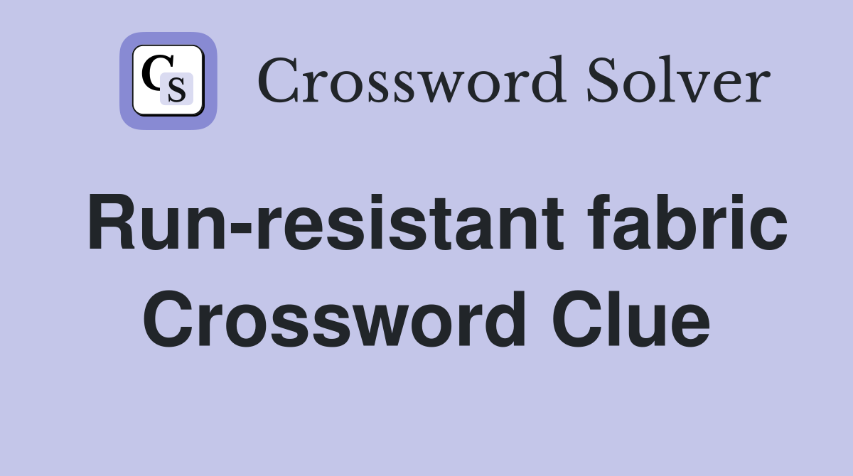 Run-resistant fabric Crossword Clue
