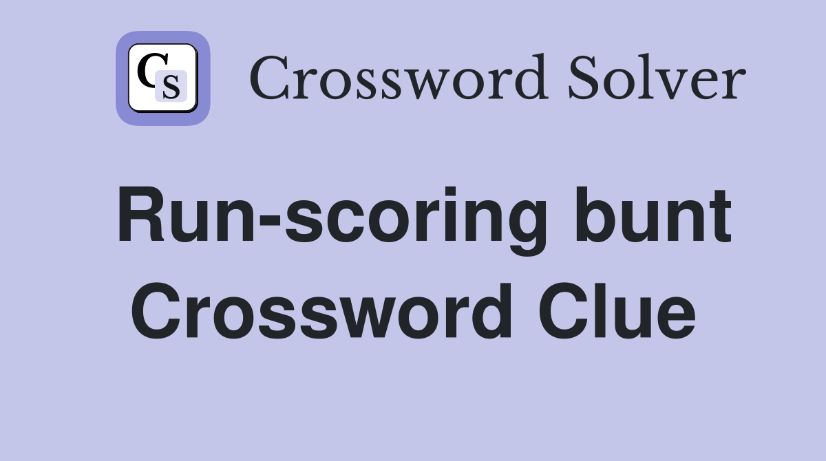 Run-scoring bunt Crossword Clue