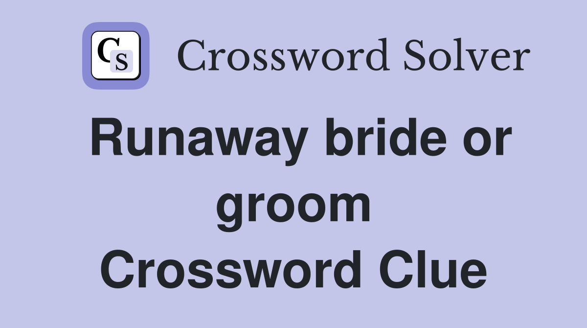 Runaway bride or groom Crossword Clue