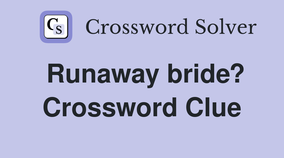 Runaway bride? Crossword Clue