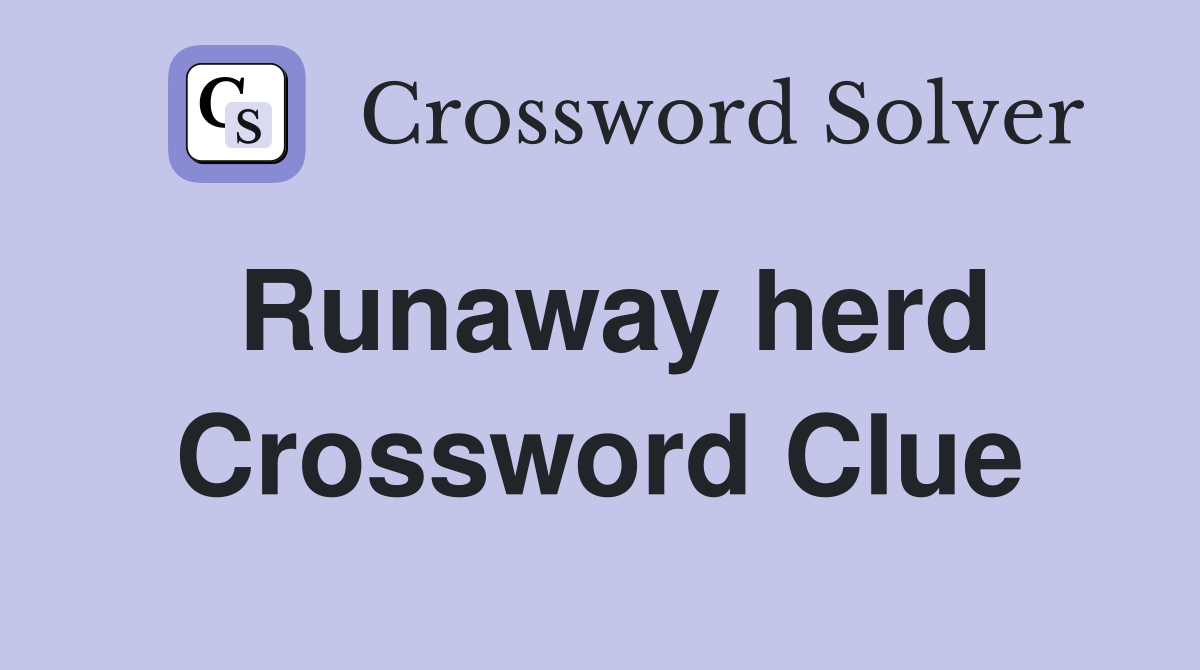 Runaway herd Crossword Clue