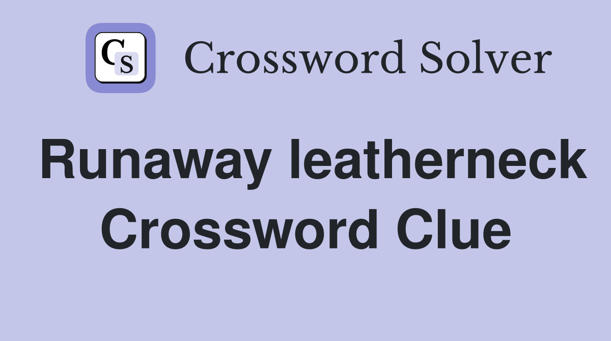 Runaway leatherneck Crossword Clue