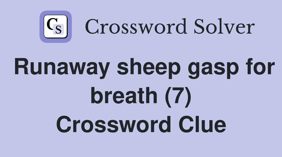 Runaway sheep gasp for breath (7) Crossword Clue