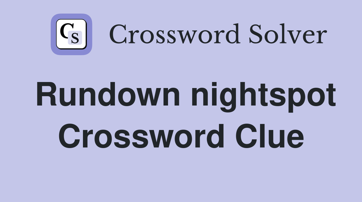 Rundown nightspot Crossword Clue